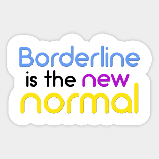 Borderline is the new normal Sticker